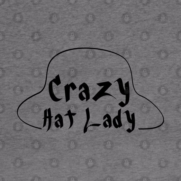 Crazy Hat Lady Text Simple Illustration - Black by Pixels Pantry